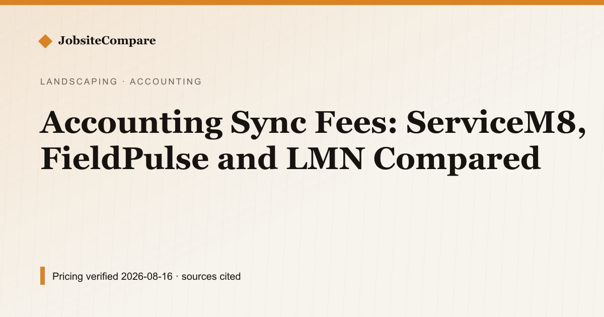 Accounting Sync Fees: ServiceM8, FieldPulse and LMN Compared — Accounting pricing comparison