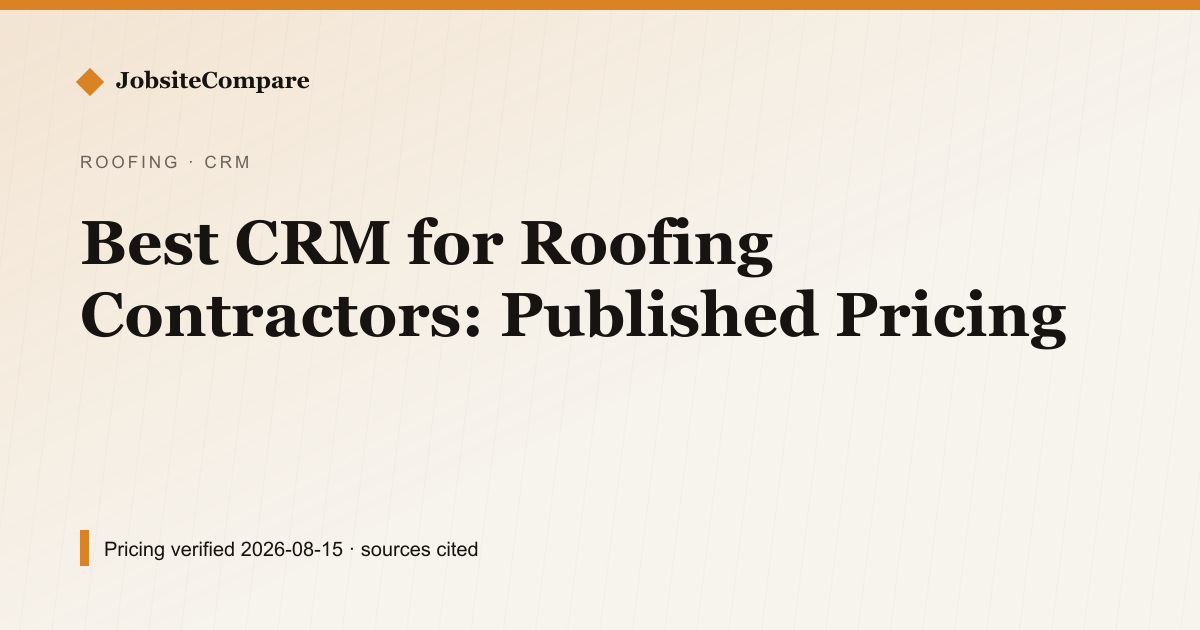 Best CRM for Roofing Contractors: Published Pricing — CRM pricing comparison