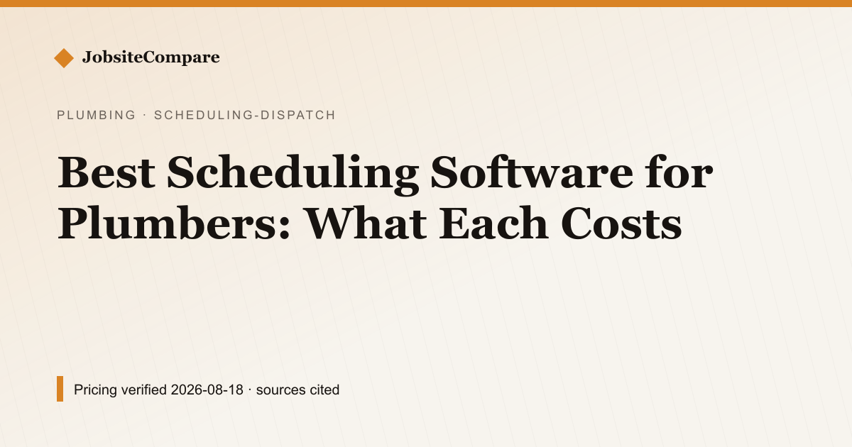 Best Scheduling Software for Plumbers: What Each Costs — Scheduling & Dispatch pricing comparison
