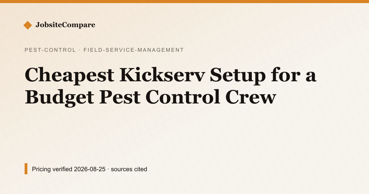 Cheapest Kickserv Setup for a Budget Pest Control Crew — Field Service Management pricing comparison