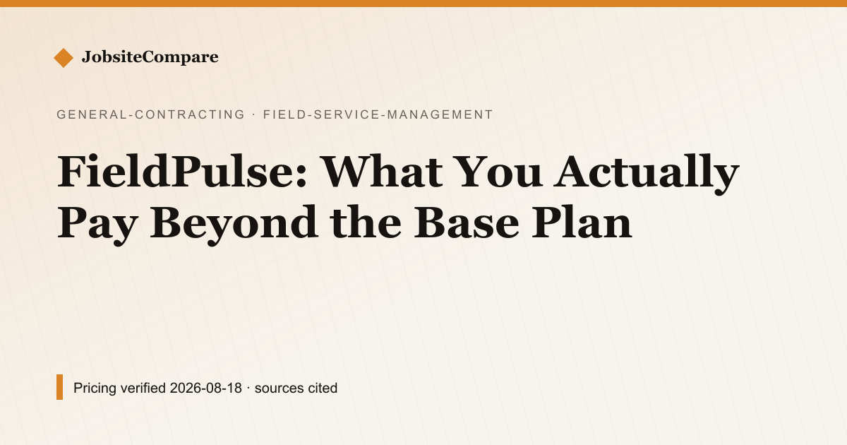 FieldPulse: What You Actually Pay Beyond the Base Plan — Field Service Management pricing comparison