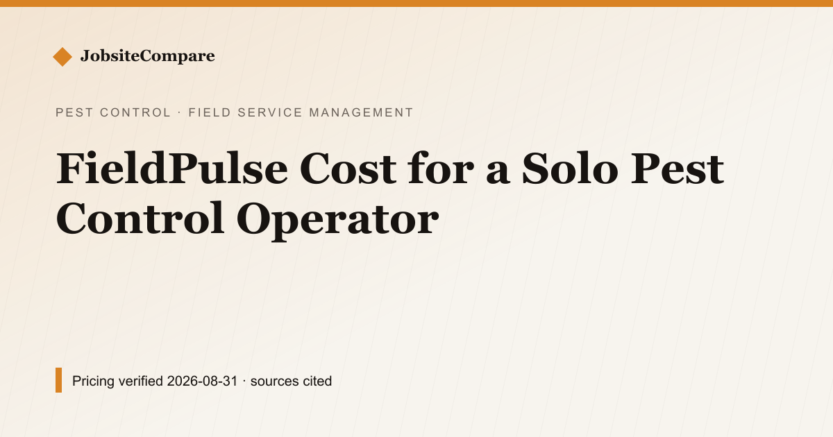 FieldPulse Cost for a Solo Pest Control Operator — Field Service Management pricing comparison