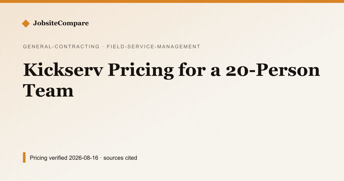 Kickserv Pricing for a 20-Person Team — Field Service Management pricing comparison