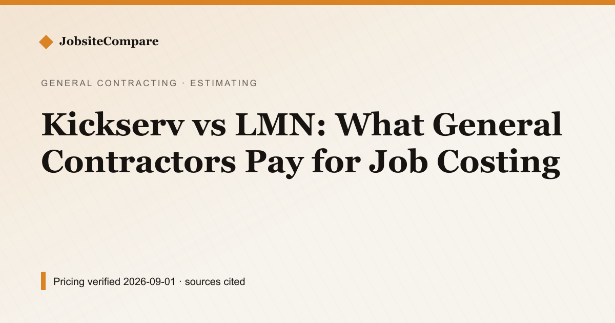 Kickserv vs LMN: What General Contractors Pay for Job Costing — Estimating & Quoting pricing comparison