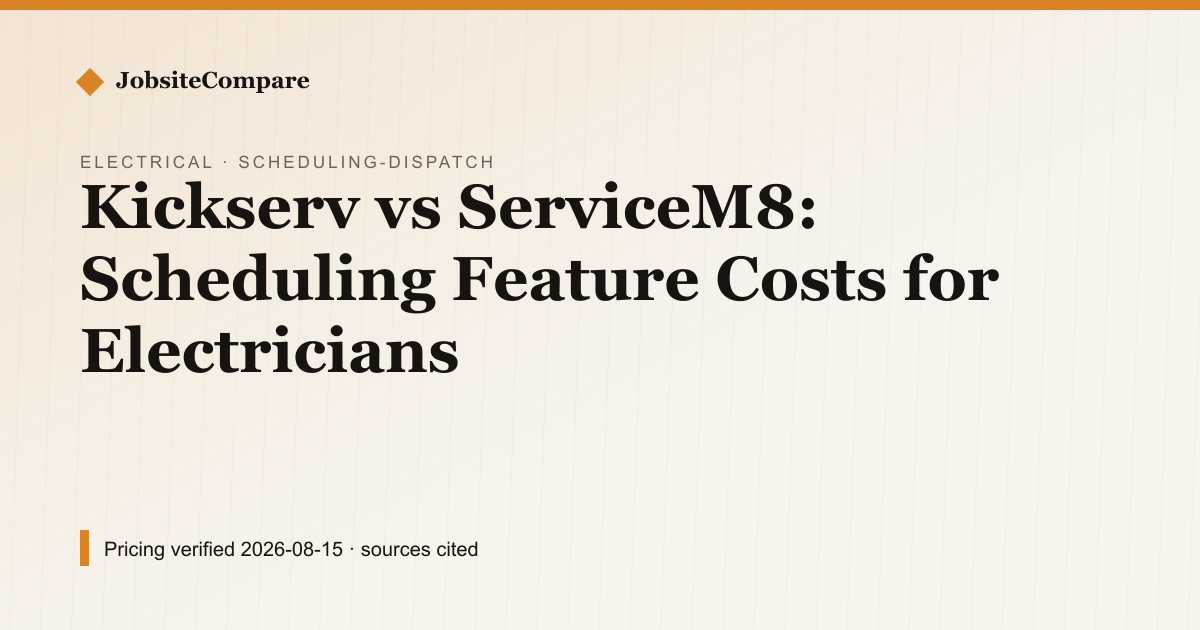 Kickserv vs ServiceM8: Scheduling Feature Costs for Electricians — Scheduling & Dispatch pricing comparison