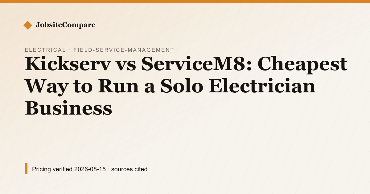 Kickserv vs ServiceM8: Cheapest Way to Run a Solo Electrician Business — Field Service Management pricing comparison