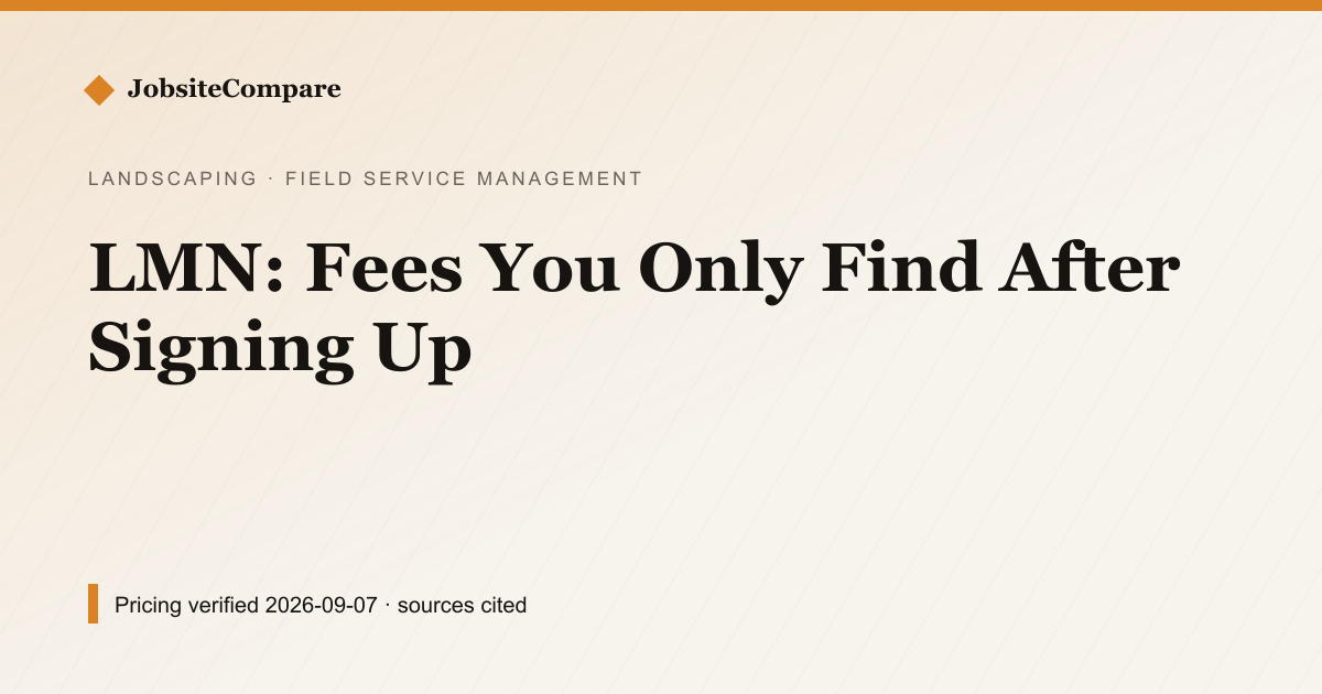 LMN: Fees You Only Find After Signing Up — Field Service Management pricing comparison
