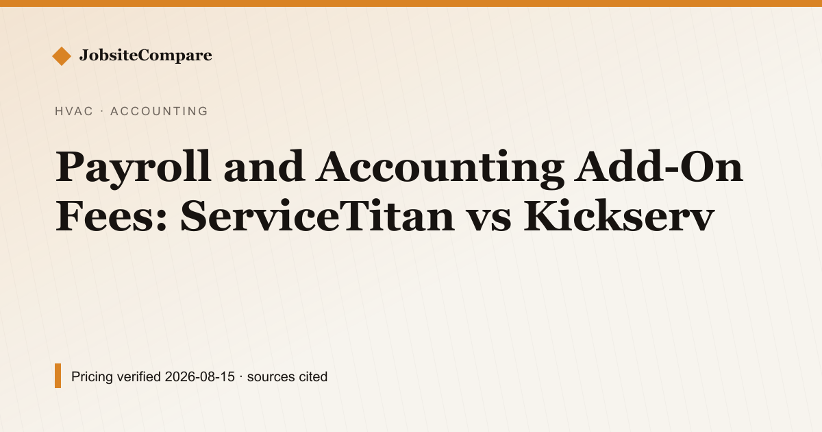 Payroll and Accounting Add-On Fees: ServiceTitan vs Kickserv — Accounting pricing comparison
