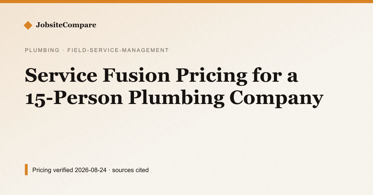 Service Fusion Pricing for a 15-Person Plumbing Company — Field Service Management pricing comparison
