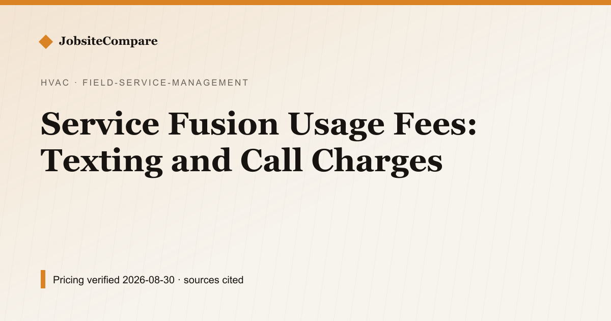 Service Fusion Usage Fees: Texting and Call Charges — Field Service Management pricing comparison