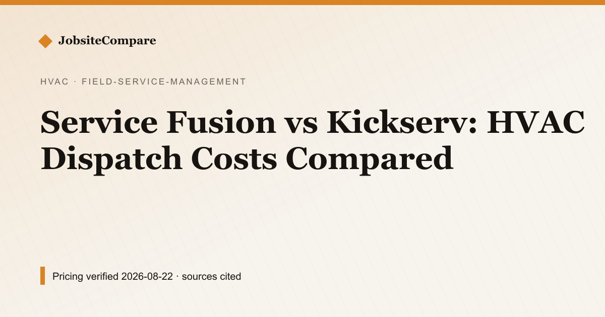 Service Fusion vs Kickserv: HVAC Dispatch Costs Compared — Field Service Management pricing comparison