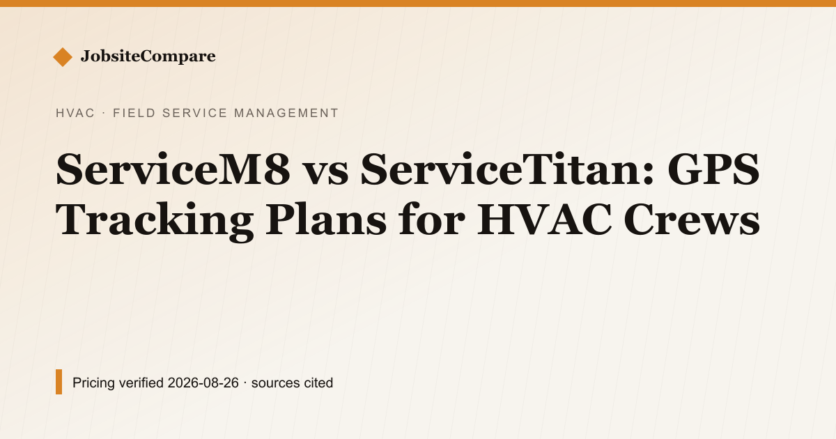 ServiceM8 vs ServiceTitan: GPS Tracking Plans for HVAC Crews — Field Service Management pricing comparison