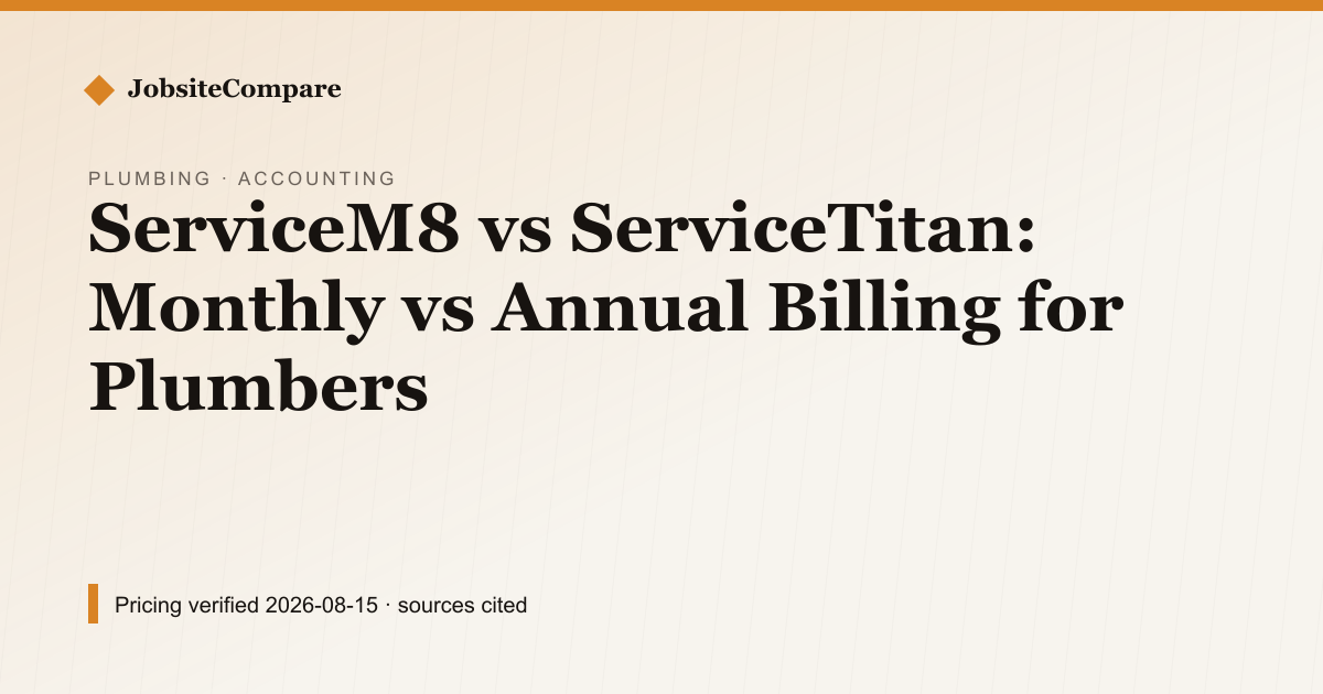 ServiceM8 vs ServiceTitan: Monthly vs Annual Billing for Plumbers — Accounting pricing comparison