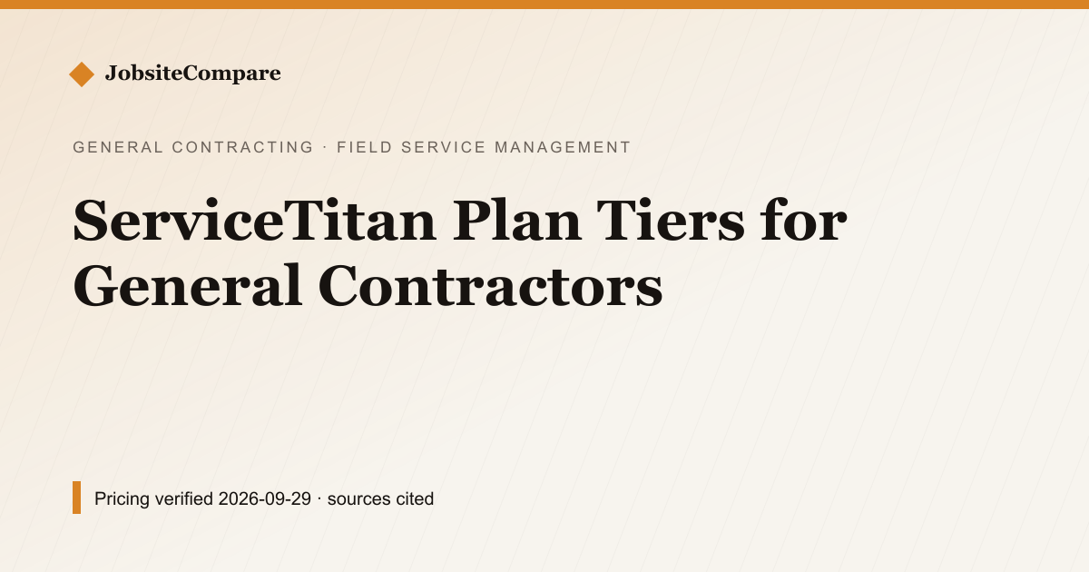 ServiceTitan Plan Tiers for General Contractors — Field Service Management pricing comparison
