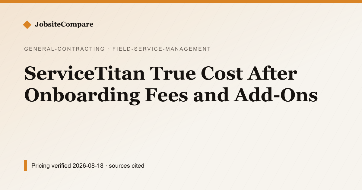ServiceTitan True Cost After Onboarding Fees and Add-Ons — Field Service Management pricing comparison