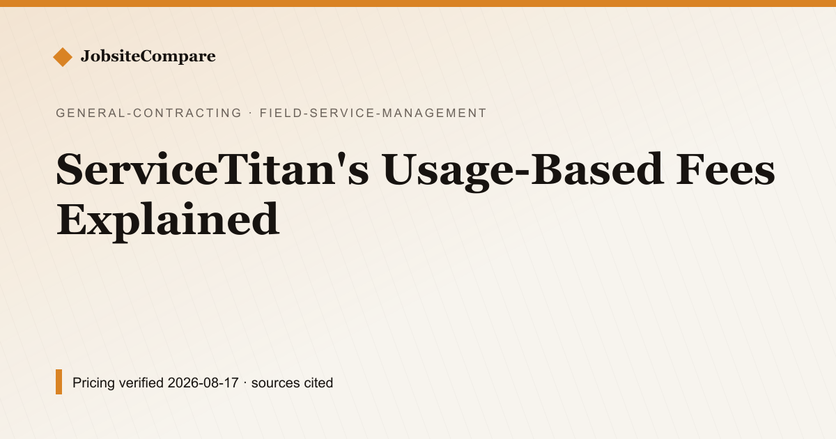 ServiceTitan's Usage-Based Fees Explained — Field Service Management pricing comparison