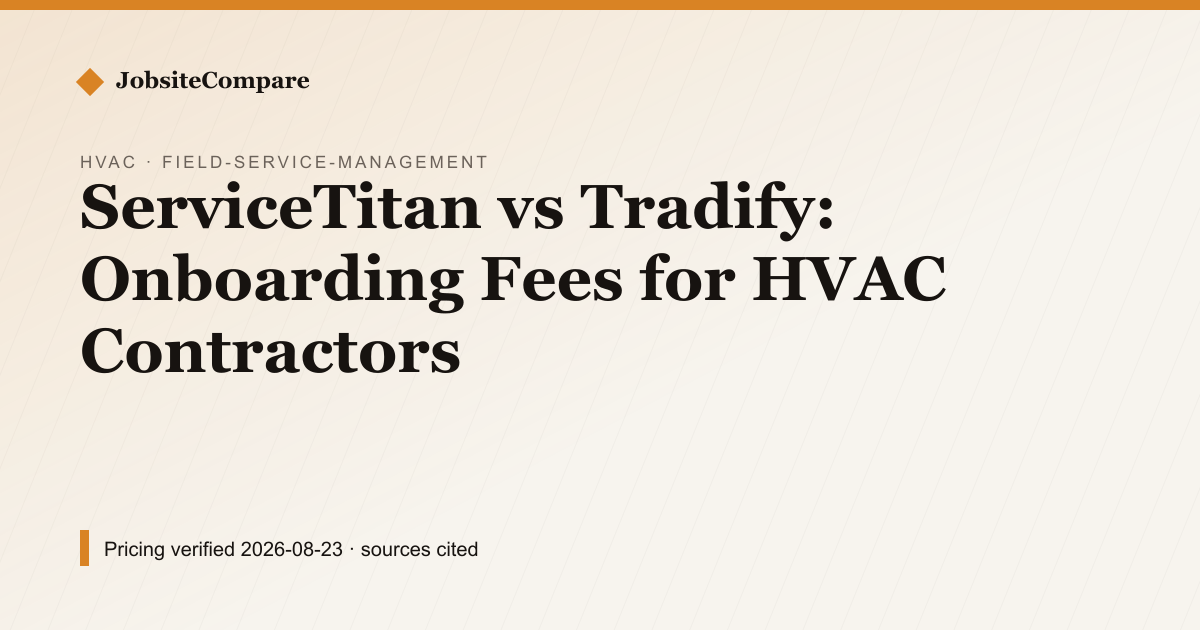 ServiceTitan vs Tradify: Onboarding Fees for HVAC Contractors — Field Service Management pricing comparison