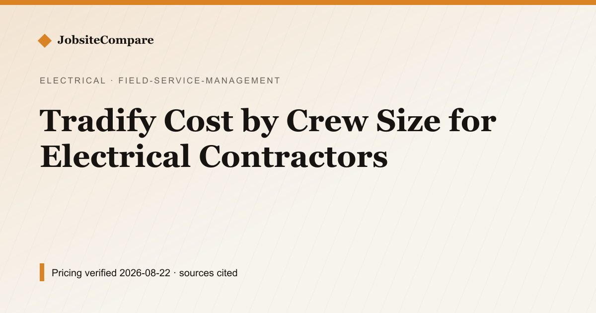 Tradify Cost by Crew Size for Electrical Contractors — Field Service Management pricing comparison